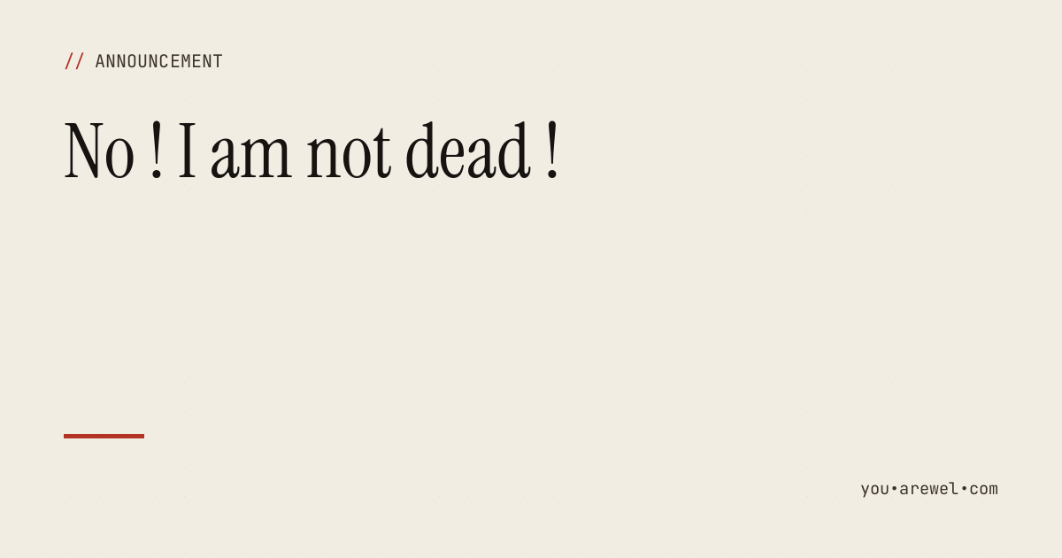 No ! I am not dead !