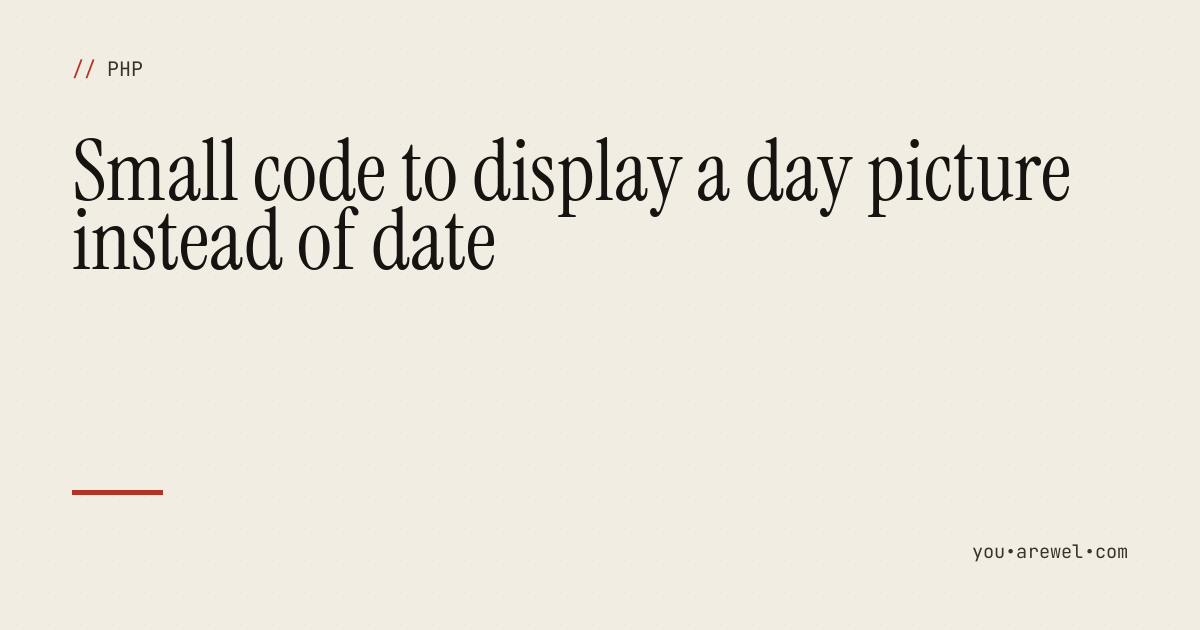 Small  code to display a day picture instead of date